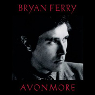 'Avonmore' - Bryan Ferry