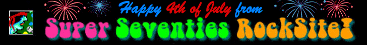 Happy 4th of July from Super Seventies RockSite!